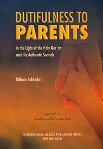 9789960850528: Dutifulness to Parents in the Light of the Holy Qur'an and the Authentic Sunnah