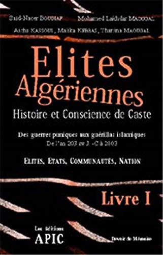 Beispielbild fr ELITES ALGERIENNES HISTOIRE ET CONSCIENCE DE CASTE LIVRE1 zum Verkauf von LiLi - La Libert des Livres