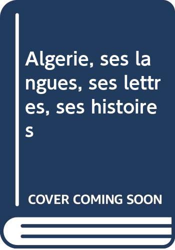 Beispielbild fr Algrie, ses langues, ses lettres, ses histoires. Balises pour une histoire littraire zum Verkauf von Librairie de l'Avenue - Henri  Veyrier