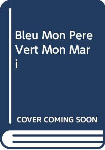 Beispielbild fr Bleu mon pere vert mon mari zum Verkauf von Librairie La Canopee. Inc.