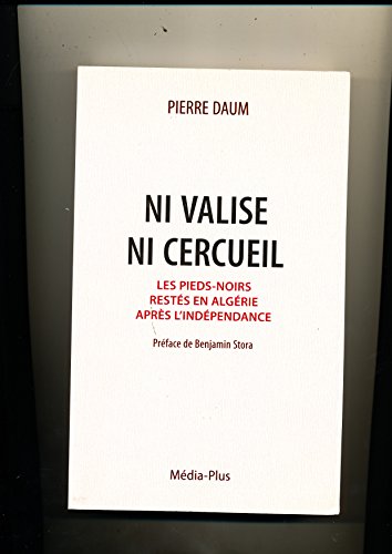 9789961922934: Ni valise, ni cercueil les Pieds-noirs rests en Algrie aprs l'indpendance