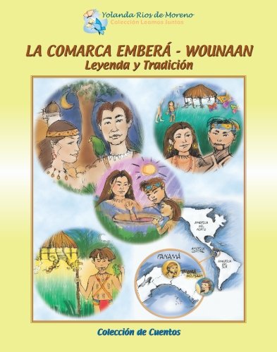 9789962002925: La Comarca Embera-Wounaan/ The Embera-Wounaan Region: Leyenda Y Tradicion/ Legend and Tradition