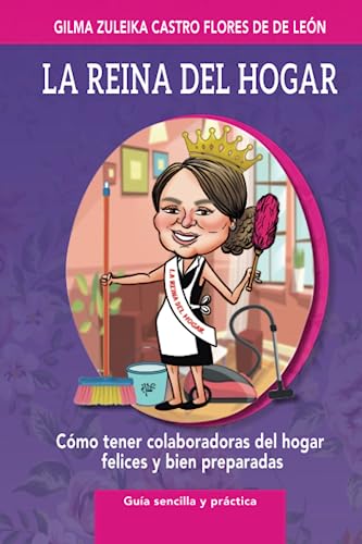 Stock image for La Reina del hogar: C mo tener colaboradoras del hogar felices y bien preparadas (Spanish Edition) for sale by ThriftBooks-Atlanta