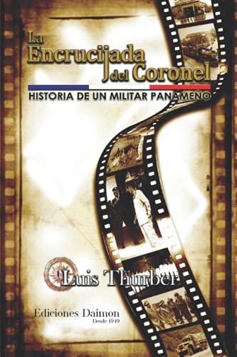 Imagen de archivo de La encrucijada del Coronel: Historia de un militar panameo (Spanish Edition) a la venta por GF Books, Inc.