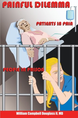 Beispielbild fr Painful Dilemma: Patients in Pain - People in Prison zum Verkauf von Zoom Books Company