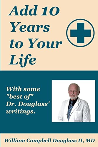 Stock image for Add 10 Years to Your Life with some of Best of Dr. Douglass for sale by ZBK Books