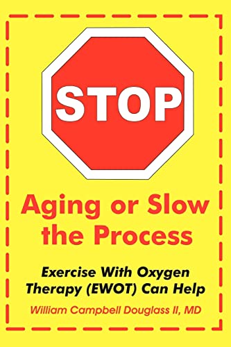 Beispielbild fr Stop Aging or Slow the Process using EWOT - How Exercise With Oxygen Therapy Can Help. zum Verkauf von New Legacy Books