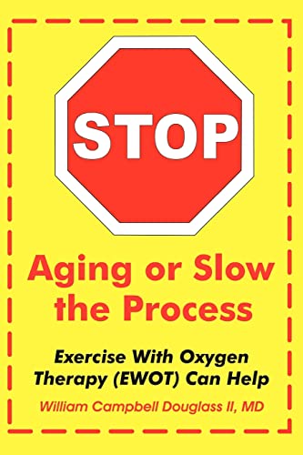 Imagen de archivo de Stop Aging or Slow the Process using EWOT - How Exercise With Oxygen Therapy Can Help. a la venta por New Legacy Books