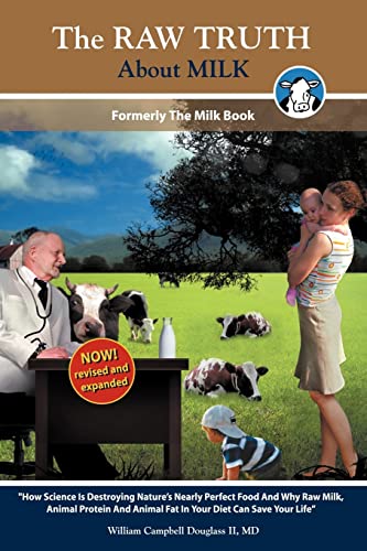 The Raw Truth About Milk: Formerly The Milk Book-now revised and expanded-