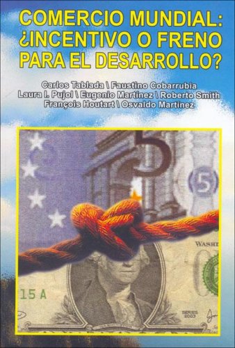 Comercio Mundial: Incentivo O Freno Para El Desarrollo? (Spanish Edition) (9789962645030) by Cobarrubia Faustino; Carlos Tablada PÃ©rez