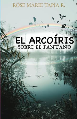 Imagen de archivo de El arcoiris sobre el pantano a la venta por PBShop.store US