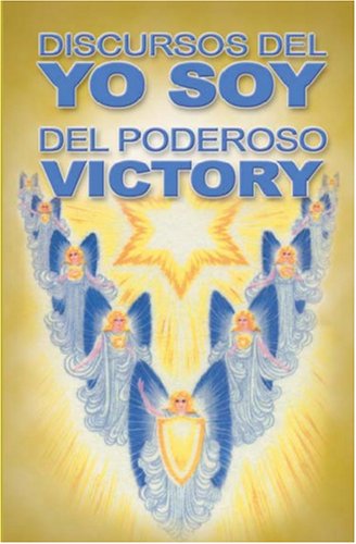 Beispielbild fr Discursos del YO SOY del Poderoso Vctory (Spanish Edition) zum Verkauf von GF Books, Inc.