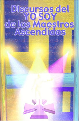 Stock image for Discursos Del 'Yo Soy' De Los Maestros Ascendidos for sale by Revaluation Books