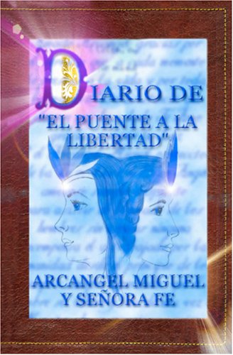 Imagen de archivo de Diario del Puente a la Libertad - Arcngel Miguel y Seora Fe (Spanish Edition) a la venta por Books Unplugged