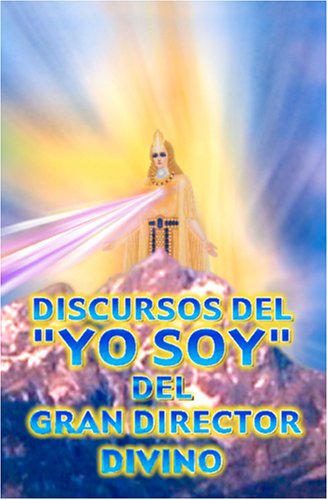 Beispielbild fr Discursos del YO SOY del Gran Director Divino (Spanish Edition) zum Verkauf von SecondSale