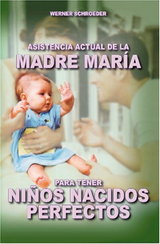 Beispielbild fr Asistencia de la Madre Mara para tener nios nacidos perfectos (Spanish Edition) zum Verkauf von GF Books, Inc.