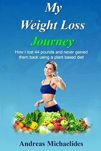 Stock image for My Weight Loss Journey: How I lost 44 pounds and never gained them back using a plant based diet. for sale by SecondSale