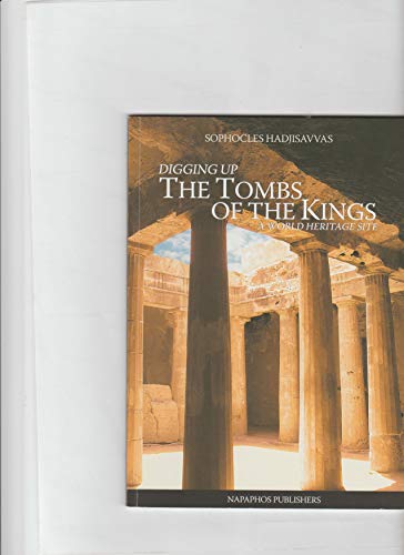 Beispielbild fr Digging up The Tombs of the Kings: A World Heritage Site zum Verkauf von WorldofBooks