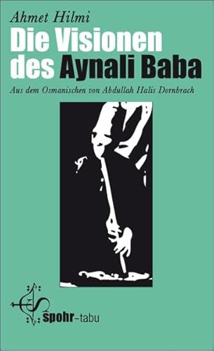 9789963400072: Die Visionen des Aynali Baba: Aus dem Osmanischen von A. Halis Dornbrach