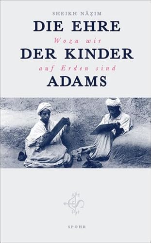 9789963400218: Die Ehre der Kinder Adams: Wozu wir auf Erden sind