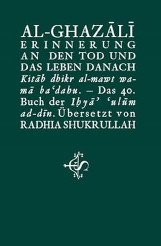 9789963400508: Erinnerung an den Tod und das Leben danach: Kitb dhikr al-mawt wa-m ba dahu. Das 40. Buch der Ihy' ulm ad-dn