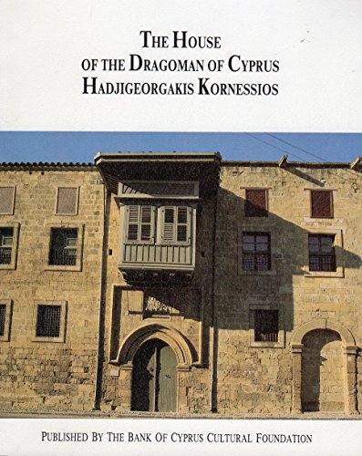 Stock image for The House of the Dragoman of Cyprus Hadjigeorgakis Kornessios for sale by June Samaras