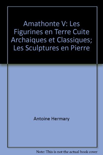 Stock image for Amathonte V: Les Figurines en Terre Cuite Archaiques et Classiques; Les Sculptures en Pierre for sale by Ammareal
