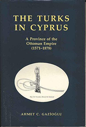 Stock image for The Turks in Cyprus: A Province of the Ottoman Empire (1571-1878) for sale by Anybook.com