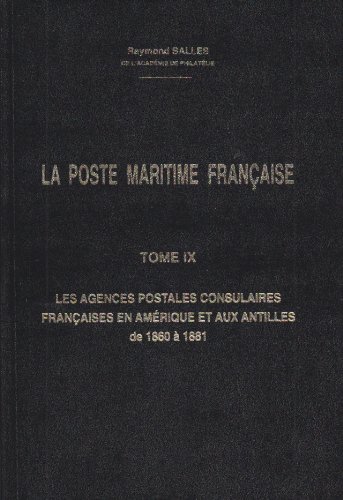 La Poste Maritime Francaise Tome I X: Les Agences Postales Consulaires Francaises En Amerique Et ...