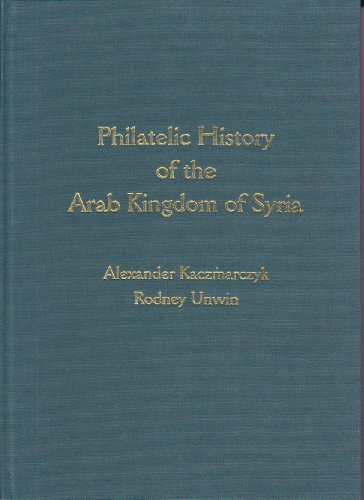 9789963579884: Philatelic History of the Arab Kingdom of Syria