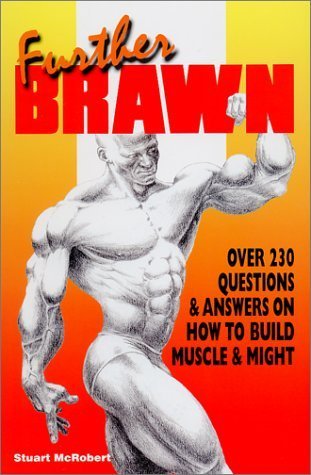 Beispielbild fr Further Brawn: Over 230 Questions & Answers on How to Build Muscle & Might zum Verkauf von Bay Used Books