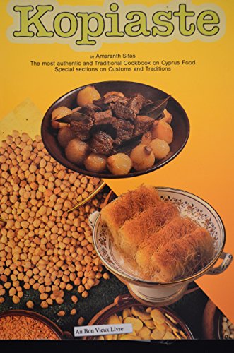9789963761708: Kopiaste: Most Traditional Cook Book on Cyprus Food - Special Sections on Customs and Tradition