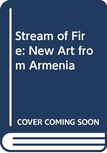 Stock image for Stream of Fire: New Art from Armenia for sale by BookScene