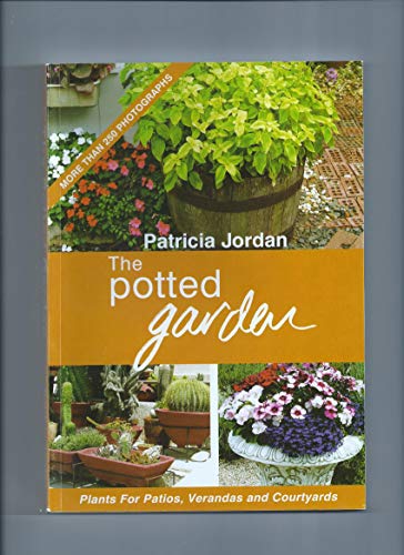 Stock image for The Potted Garden - Plants for Patios, Verandas & Courtyards for sale by AwesomeBooks