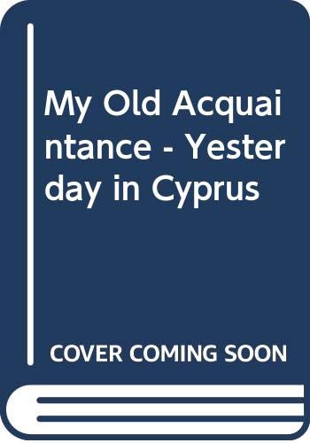 Imagen de archivo de My Old Acquaintance: Yesterday in Cyprus a la venta por Wonder Book