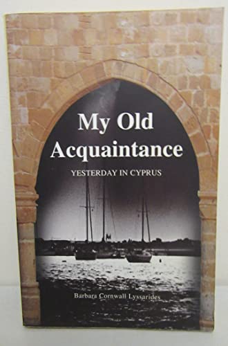 Stock image for My Old Acquaintance: Yesterday in Cyprus for sale by Wonder Book