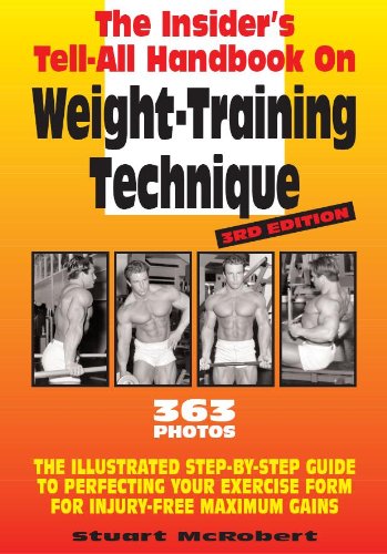 Beispielbild fr Insider's Tell-All Handbook on Weight-Training Technique: The Illustrated Step-By-Step Guide to Perfecting Your Exercise Form for Injury-Free Maximum Gains zum Verkauf von Front Cover Books