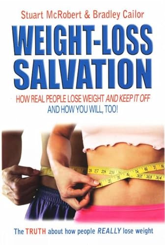 Beispielbild fr Weight Loss Salvation: How Real People Lose Weight and Keep It Off, and How You Will Too zum Verkauf von Revaluation Books