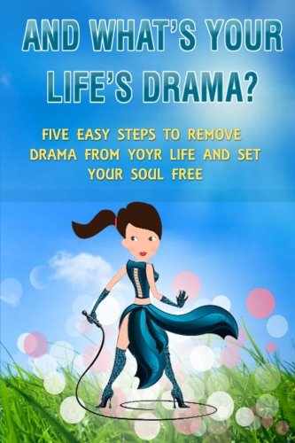 Beispielbild fr And What's Your Life's Drama?: Five Easy Steps to Remove Drama from Your Life and Set Your Soul Free zum Verkauf von ThriftBooks-Dallas