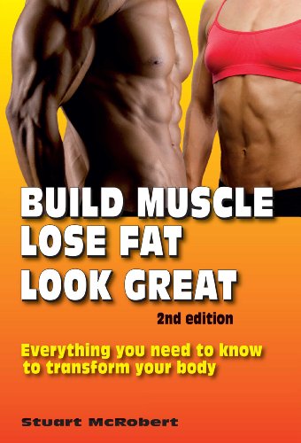 Beispielbild fr Build Muscle, Lose Fat, Look Great: Everything You Need to Know to Transform Your Body zum Verkauf von ThriftBooks-Dallas