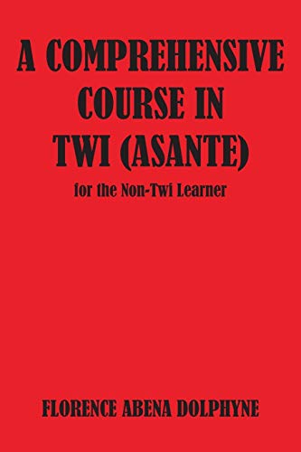 Beispielbild fr A Comprehensive Course in Twi Asante for the Non-Twi Learner zum Verkauf von ZBK Books