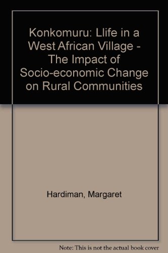 Beispielbild fr Konkonuru: Life in a West African Village: the impact of socio-economic change on rural communities zum Verkauf von N. Fagin Books