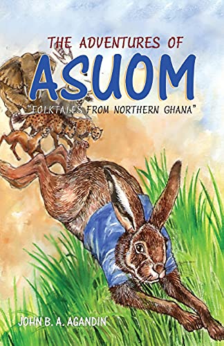 Stock image for The Adventures of Asuom: Folktales from Northern Ghana for sale by California Books