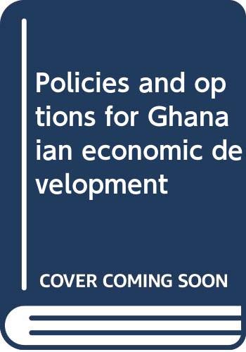 Imagen de archivo de Policies and options for Ghanaian economic development a la venta por GridFreed