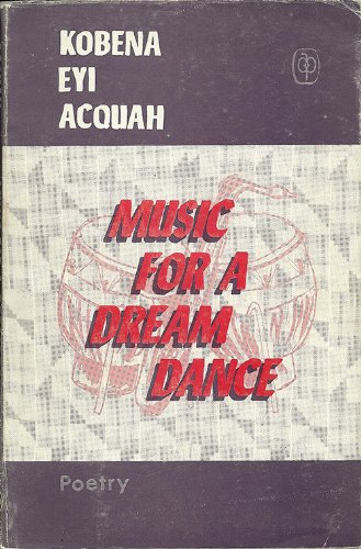 Music for a dream dance (9789964781866) by Acquah, Kobena Eyi