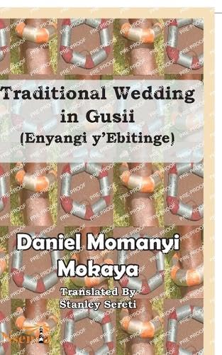 Beispielbild fr Traditional Wedding in Gusii: (Enyangi y'Ebitinge) zum Verkauf von Irish Booksellers