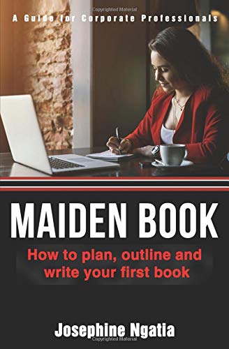 Imagen de archivo de Maiden Book: How to Plan, Outline and Write Your First Book a la venta por Revaluation Books