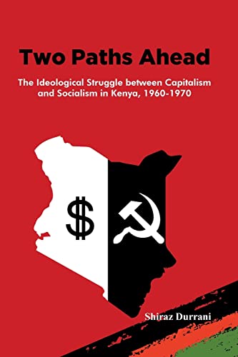 Beispielbild fr Two Paths Ahead: The Ideological Struggle between Capitalism and Socialism in Kenya, 1960-1970 zum Verkauf von GreatBookPrices