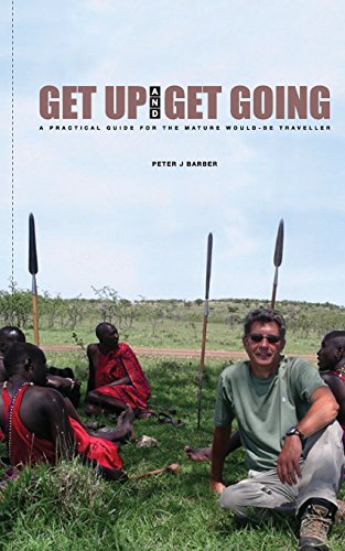 Imagen de archivo de Get Up and Get Going: A Practical Guide for the Mature Would-Be Traveler a la venta por Lucky's Textbooks