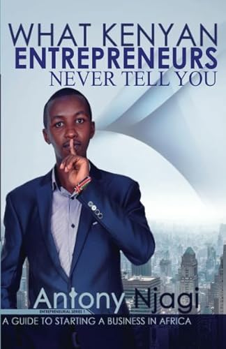 Stock image for What Kenyan Entrepreneurs Never Tell You: A Guide to Investing In Africa (Entrepreneurship) for sale by Revaluation Books